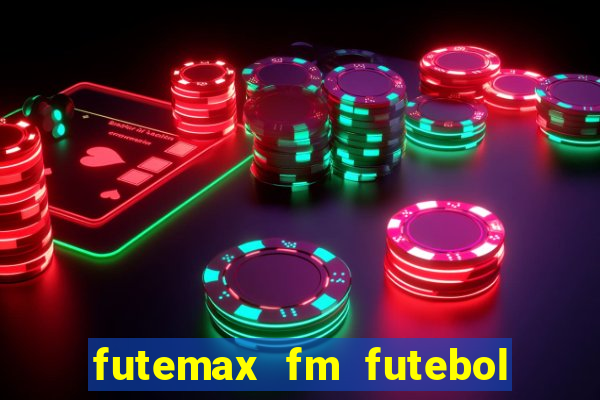 futemax fm futebol ao vivo